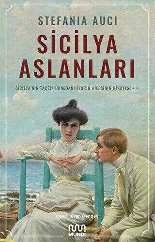 Sicilya Aslanları: Sicilya`nın Taçsız Hanedanı Florio Ailesinin Hikâyesi-I - Roman | Avrupa Kitabevi