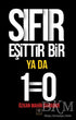 Sıfır Eşittir Bir Ya Da 1=0 - Roman | Avrupa Kitabevi