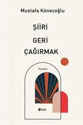 Şiiri Geri Çağırmak - Roman | Avrupa Kitabevi