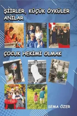 Şiirler, Küçük Öyküler, Anılar, Çocuk Hekimi Olmak - Anı Mektup ve Günlük Kitapları | Avrupa Kitabevi