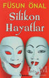Silikon Hayatlar - Türk Edebiyatı Romanları | Avrupa Kitabevi