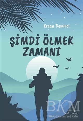 Şimdi Ölmek Zamanı - Anı Mektup ve Günlük Kitapları | Avrupa Kitabevi