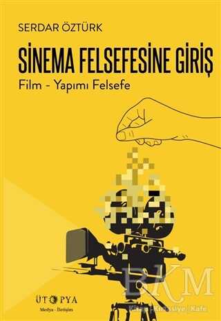 Sinema Felsefesine Giriş - İletişim Medya Kitapları | Avrupa Kitabevi