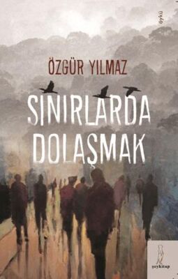 Sınırlarda Dolaşmak - Öykü Kitapları | Avrupa Kitabevi