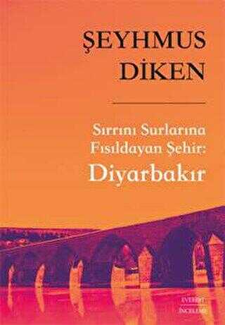 Sırrını Surlarına Fısıldayan Şehir: Diyarbakır - Araştıma ve İnceleme Kitapları | Avrupa Kitabevi