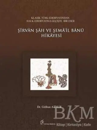 Şirvan Şah ve Şema’il Banu Hikayesi - Denemeler | Avrupa Kitabevi