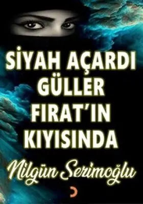 Siyah Açardı Güller Fırat’ın Kıyısında - Roman | Avrupa Kitabevi