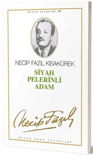 Siyah Pelerinli Adam : 64 - Necip Fazıl Bütün Eserleri