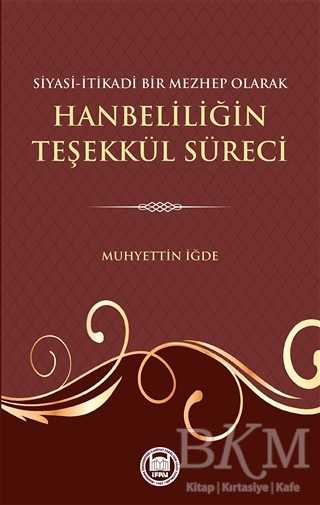 Siyasi-İtikadi Bir Mezhep Olarak Hanbeliliğin Teşekkül Süreci - İslami ve Tasavvuf Kitaplar | Avrupa Kitabevi