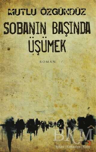 Sobanın Başında Üşümek - Türk Edebiyatı Romanları | Avrupa Kitabevi