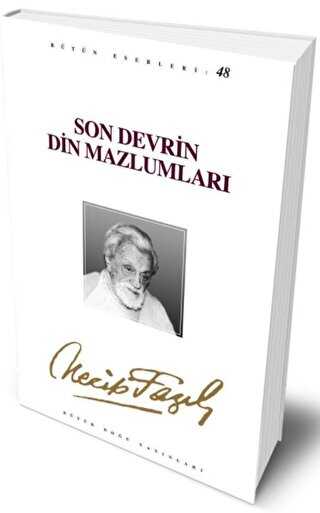 Son Devrin Din Mazlumları : 40 - Necip Fazıl Bütün Eserleri - Denemeler | Avrupa Kitabevi