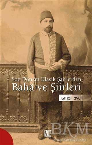 Son Dönem Klasik Şairlerinden Baha ve Şiirleri - Türk Edebiyatı Romanları | Avrupa Kitabevi
