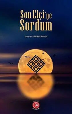 Son Elçi’ye Sordum - Roman | Avrupa Kitabevi