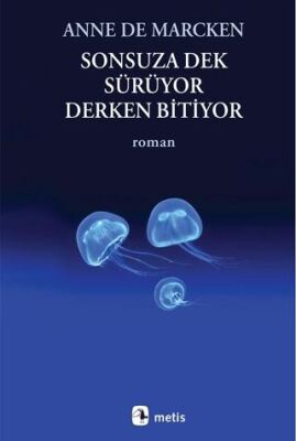 Sonsuza Dek Sürüyor, Derken Bitiyor - Roman | Avrupa Kitabevi