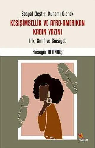 Sosyal Eleştiri Kuramı Olarak Kesişimsellik ve Afro-Amerikan Kadın Yazını: Irk, Sınıf ve Cinsiyet - Araştıma ve İnceleme Kitapları | Avrupa Kitabevi