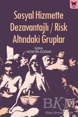 Sosyal Hizmette Dezavantajlı - Risk Altındaki Gruplar - Genel İnsan Ve Toplum Kitapları | Avrupa Kitabevi