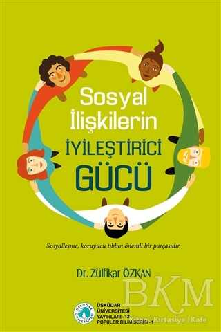 Sosyal İlişkilerin İyileştirici Gücü - Genel İnsan Ve Toplum Kitapları | Avrupa Kitabevi