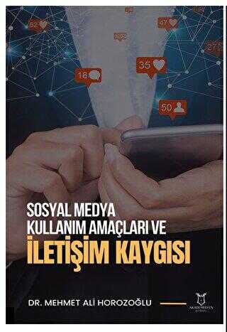 Sosyal Medya Kullanım Amaçları ve İletişim Kaygısı - Sosyal Medya ve İletişim Kitapları | Avrupa Kitabevi