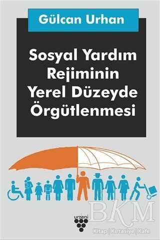 Sosyal Yardım Rejiminin Yerel Düzeyde Örgütlenmesi - Genel İnsan Ve Toplum Kitapları | Avrupa Kitabevi