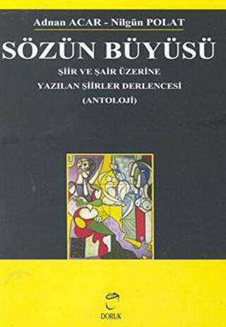 Sözün Büyüsü Şiir ve Şair Üzerine Yazılan Şiirler Derlencesi - Türk Edebiyatı Romanları | Avrupa Kitabevi