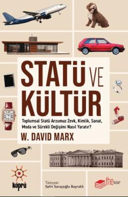 Statü ve Kültür Toplumsal Statü Arzumuz Zevk, Kimlik, Sanat, Moda ve Sürekli Değişimi Nasıl Yaratır? - Sosyoloji Araştırma ve İnceleme Kitapları | Avrupa Kitabevi