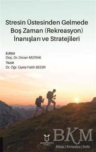 Stresin Üstesinden Gelmede Boş Zaman Rekreasyon İnanışları ve Stratejileri - Kişisel Gelişim Kitapları | Avrupa Kitabevi