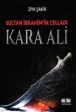 Sultan İbrahim`in Celladı Kara Ali - Tarihi Romanlar | Avrupa Kitabevi