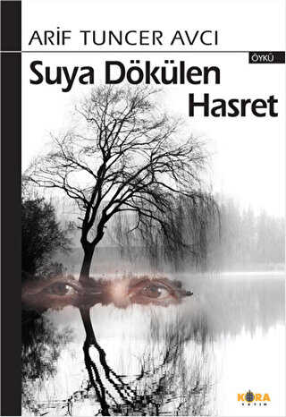 Suya Dökülen Hasret - Türk Edebiyatı Romanları | Avrupa Kitabevi