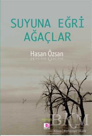 Suyuna Eğri Ağaçlar - Türk Edebiyatı Romanları | Avrupa Kitabevi