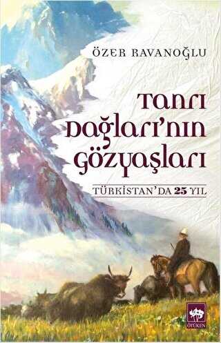 Tanrı Dağları`nın Gözyaşları - Anı Mektup ve Günlük Kitapları | Avrupa Kitabevi