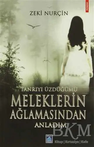 Tanrıyı Üzdüğümü Meleklerin Ağlamasından Anladım - Türk Edebiyatı Romanları | Avrupa Kitabevi