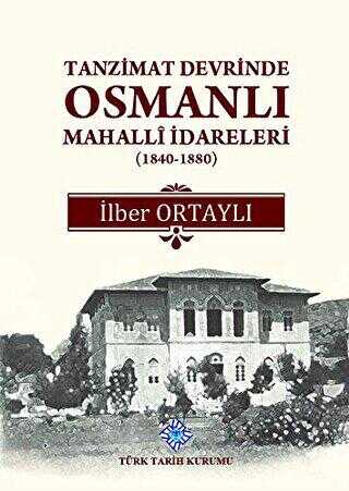 Tanzimat Devrinde Osmanlı Mahalli İdareleri 1840 - 1880 - Genel Tarih Kitapları  | Avrupa Kitabevi