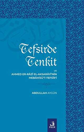 Tefsirde Tenkit Ve Ahmed Er-Razı El Aksarayi’nin Mebahisü’t-Tefsir’i - Meal Tefsir ve Hadis Kitapları | Avrupa Kitabevi