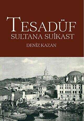 Tesadüf - Sultana Suikast - Roman | Avrupa Kitabevi