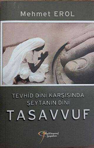 Tevhid Dini Karşısında Şeytanın Dini Tasavvuf - Tasavvuf  Mezhep ve Tarikat Kitapları | Avrupa Kitabevi