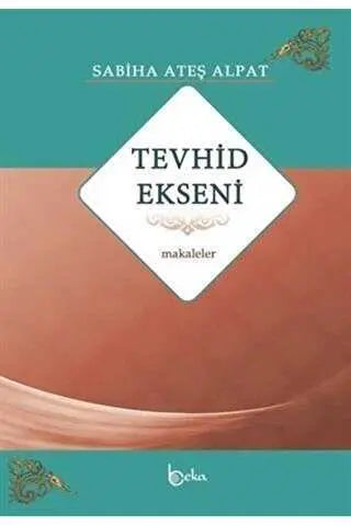 Tevhid Ekseni - Makaleler - İslam ve Günümüz İslam Düşüncesi Kitapları | Avrupa Kitabevi