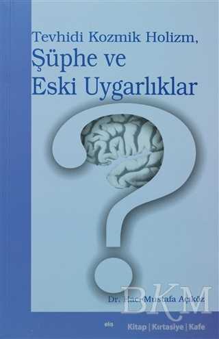 Tevhidi Kozmik Holizm, Şüphe ve Eski Uygarlıklar -  | Avrupa Kitabevi