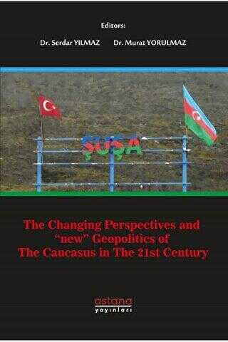 The Changing Perspectives and New Geopolitics Of The Caucasus In The 21st Century -  | Avrupa Kitabevi