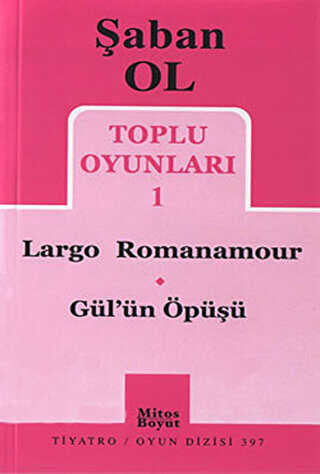 Toplu Oyunları 1 - Largo Romanamour - Gül’ün Öpüşü - Senaryo Kitapları | Avrupa Kitabevi