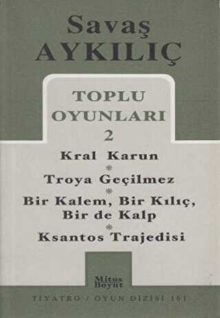 Toplu Oyunları 2 - Kral Karun - Troya Geçilmez - Bir Kalem, Bir Kılıç, Bir de Kalp - Ksantos Trajedisi - Senaryo Kitapları | Avrupa Kitabevi