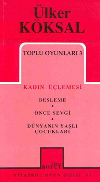 Toplu Oyunları 3 Kadın Üçlemesi Besleme Önce Sevgi Dünyanın Yaşlı Çocukları - Senaryo Kitapları | Avrupa Kitabevi