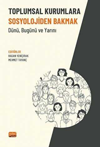 Toplumsal Kurumlara Sosyolojiden Bakmak - Dünü, Bugünü Ve Yarını - Sosyoloji Araştırma ve İnceleme Kitapları | Avrupa Kitabevi