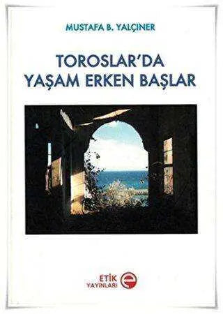 Toroslar’da Yaşam Erken Başlar - Türk Edebiyatı Romanları | Avrupa Kitabevi