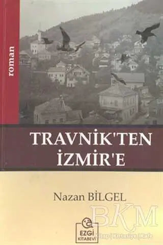Travnik’ten İzmir’e - Türk Edebiyatı Romanları | Avrupa Kitabevi