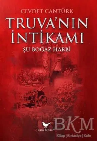 Truva’nın İntikamı: Şu Boğaz Harbi - Tarihi Romanlar | Avrupa Kitabevi