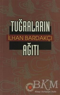 Tuğraların Ağıtı - Tarihi Romanlar | Avrupa Kitabevi