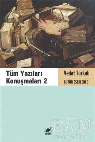 Tüm Yazıları Konuşmaları 2 - Denemeler | Avrupa Kitabevi