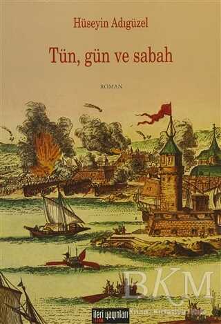 Tün, Gün ve Sabah - Türk Edebiyatı Romanları | Avrupa Kitabevi
