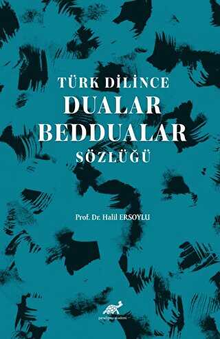 Türk Dilince Dualar, Beddualar Sözlüğü - Genel Sözlükler ve Konuşma Klavuzları | Avrupa Kitabevi