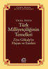 Türk Milliyetçiliğinin Temelleri - Ziya Gökalp’in Hayatı ve Eserleri - Biyografik ve Otobiyografik Kitaplar | Avrupa Kitabevi